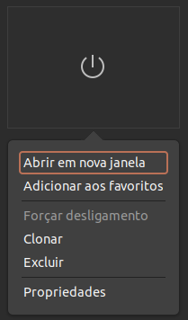 Exibindo o Menu de contexto com a máquina virtual desligada (um retângulo com um ícone para ligar a máquina virtual é exibido no centro). São exibidas as opções 'Abrir em nova janela', 'Adicionar aos favoritos', 'Forçar desligamento' (desabilitado), 'Clonar', 'Excluir' e 'Propriedades'