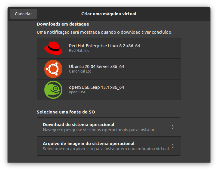 Exibindo a janela adicional para criar uma nova máquina virtual. Na barra superio é exibido um botão para cancelar, logo abaixo é exibido a possibilidade de download direto de alguns sistemas operacionais em destaque (Red Hat, Ubuntu e openSUSE), e logo abaixo é dada as opções de fazer download de um sistema operacional e selecionar uma imagem do tipo ponto ISO