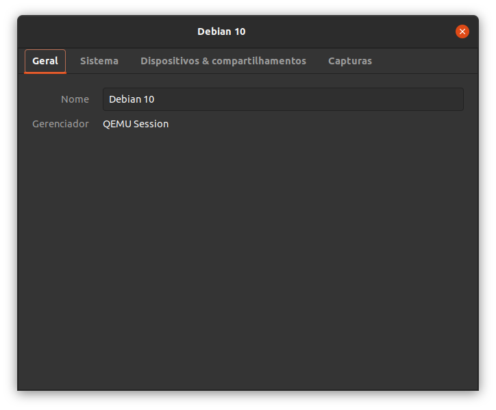 Exibindo a janela adicional do menu propriedades com as abas superiores Geral, Sistema, Dispositivos e compartilhamentos e Capturas. A aba Geral está selecionada. Logo abaixo há o campo para alterar o nome do sistema e o gerenciador utilizado (QEMU Session)