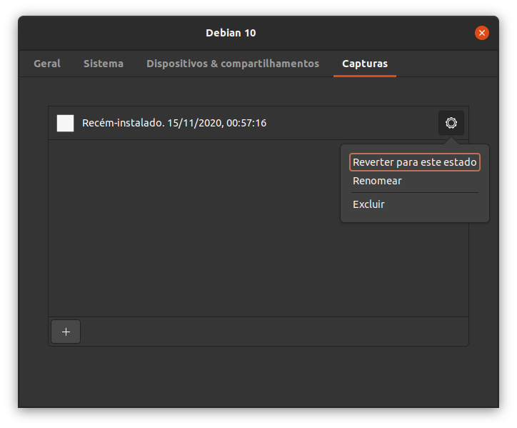 Exibindo a janela adicional do menu propriedades com as abas superiores Geral, Sistema, Dispositivos e compartilhamentos e Capturas. A aba Capturas está selecionada. Logo abaixo há um espaço em forma de lista onde demonstra as capturas efetuadas. Cada captura (item) possui a informação do estado, a data e a hora (à esquerda) e um botão de menu (à direita, ícone roda dentada) exibindo as opções 'Reverter para este estado', 'Renomear' e 'Excluir'. No final da listagem há um botão com ícone de soma para registrar uma nova captura.